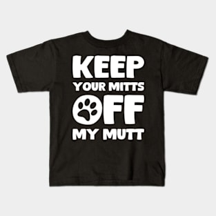 Keep Your Hands Off My Dog Kids T-Shirt